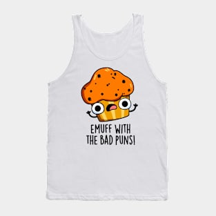 Emuff With The Bad Puns Food Muffin Pun Tank Top